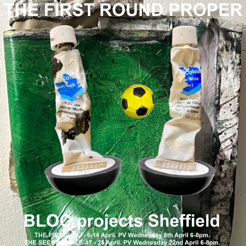 The First Round Proper, BLoc Projects, Sheffield